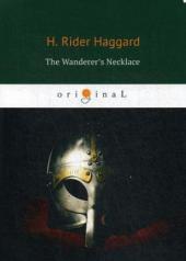 обложка The Wanderer’s Necklace = Ожерелье странника: роман на англ.яз. Haggard H.R. от интернет-магазина Книгамир