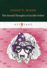 обложка The Second Thoughts of an Idle Fellow = Праздные мысли праздного человека №2: на англ.яз от интернет-магазина Книгамир