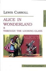 обложка Alice in Wonderland and Through the Looking-Glass от интернет-магазина Книгамир