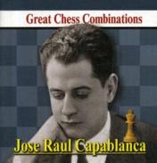 обложка Jose Raul Capablanca. Great Chess Combinations = Хосе Рауль Капабланка. Лучшие шахматные комбинации от интернет-магазина Книгамир