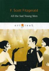 обложка All the Sad Young Men = Все эти печальные молодые люди: кн. на англ.яз от интернет-магазина Книгамир