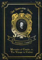 обложка Mercedes of Castile; or The Voyage to Cathay = Мерседес из Кастилии, или Путешествие в Катай. Т.17: на англ.яз от интернет-магазина Книгамир