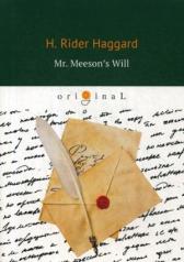 обложка Mr. Meeson’s Will = Завещание мистера Мизона: на англ.яз. Haggard H.R. от интернет-магазина Книгамир