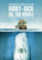 обложка Moby-Dick Or, The Whale = Моби Дик, или Белый Кит: роман на англ.яз ( неадаптир.) от интернет-магазина Книгамир