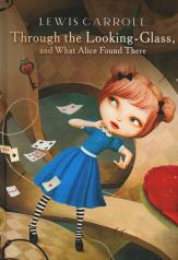 обложка Through the Looking-Glass, and What Alice Found There: роман на англ.яз от интернет-магазина Книгамир