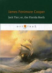 обложка Jack Tier; or, the Florida Reefs = Джек Тайер, или Флоридский риф: роман на англ.яз. Cooper J.F. от интернет-магазина Книгамир