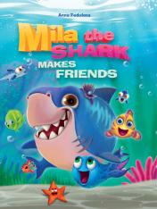 обложка Mila the shark makes friends (Акула Мила находит друзей, мелов. 215х290) от интернет-магазина Книгамир