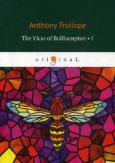 обложка The Vicar of Bullhampton 1 = Булхэмптонский викарий 1: на англ.яз от интернет-магазина Книгамир