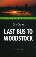 обложка Декстер. Последний автобус на Вудсток (Last Bus to Woodstock). Книга для чтения на английском языке. Intermediate. Серия "ABRIDGED BESTSELLER" от интернет-магазина Книгамир