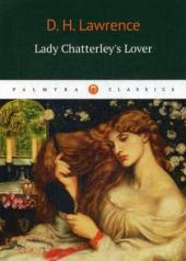 обложка Lady Chatterleys Lover = Любовник Леди Чаттерлей: роман на англ.яз. Lawrence D.H. от интернет-магазина Книгамир