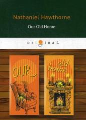 обложка Our Old Home = Наша старая родина: кн. на англ.яз от интернет-магазина Книгамир