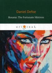 обложка Roxana: The Fortunate Mistress = Роксана: Счастливая хозяйка: на англ.яз от интернет-магазина Книгамир