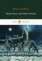 обложка Moon-Face and Other Stories = Луннолицый и другие истории: на англ.яз от интернет-магазина Книгамир