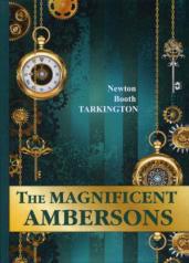 обложка The Magnificent Ambersons = Великолепные Эмберсоны: на англ.яз. Tarkington N.B. от интернет-магазина Книгамир