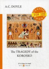 обложка The Tragedy of The Korosko = Трагедия пассажиров «Короско»: на англ.яз от интернет-магазина Книгамир
