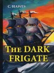 обложка The Dark Frigate = Темный фрегат: на англ.яз. Hawes C. от интернет-магазина Книгамир