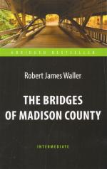 обложка Уоллер (Waller R.D.). Мосты округа Мэдисон (The Bridges of Madison County). Адаптированная книга для чтения на англ. языке. Intermediate от интернет-магазина Книгамир