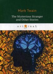 обложка The Mysterious Stranger and Other Stories = Таинственный незнакомец и другие рассказы: на англ.яз от интернет-магазина Книгамир