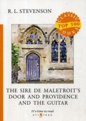 обложка The Sire de Maletroit's Door and Providence and the Guitar = Дверь сира де Малетруа И Провидение и гитара: на англ.яз. Stevenson R.L. от интернет-магазина Книгамир