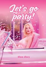 обложка Let’s go party! Glam diary от интернет-магазина Книгамир