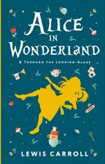 обложка Alice's Adventures in Wonderland. Through the Looking-Glass, and What Alice Found There от интернет-магазина Книгамир