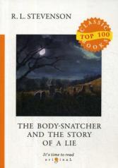 обложка The Body-Snatcher and The Story of a Lie = Похититель трупов и История одной лжи: на англ.яз. Stevenson R.L. от интернет-магазина Книгамир