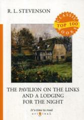 обложка The Pavilion on the Links and A Lodging for the Night = Дом на Дюнах и Ночлег: на англ.яз. Stevenson R.L. от интернет-магазина Книгамир