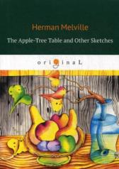 обложка The Apple-Tree Table and Other Sketches = Стол из яблони и другие рассказы: на англ.яз от интернет-магазина Книгамир