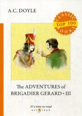 обложка The Adventures of Brigadier Gerard III = Подвиги бригадира Жерара III: на англ.яз от интернет-магазина Книгамир