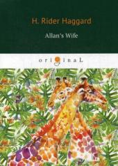 обложка Allan’s Wife = Жена Аллана: роман на англ.яз. Haggard H.R. от интернет-магазина Книгамир