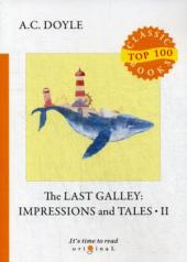 обложка The Last Galley: Impressions and Tales 2 = Последняя галерея: впечатления и рассказы 2: на англ.яз от интернет-магазина Книгамир