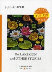 обложка The Lake Gun and Other Stories = Озерное ружье и другие истории: на англ.яз от интернет-магазина Книгамир