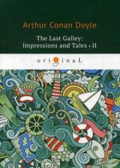 обложка The last Galley: Impressions and Tales 2 = Последняя галерея: впечатления и рассказы 2: на англ.яз от интернет-магазина Книгамир