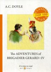 обложка The Adventures of Brigadier Gerard IV = Подвиги бригадира Жерара IV: на англ.яз от интернет-магазина Книгамир
