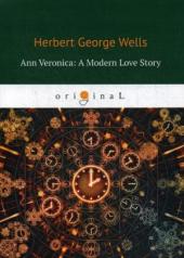 обложка Ann Veronica: A Modern Love Story = Анна Вероника: история любви: на англ.яз от интернет-магазина Книгамир