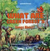 обложка What Are Green Forest’s Songs About? Children's poems-songs about animals от интернет-магазина Книгамир