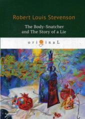 обложка The Body-Snatcher and The Story of a Lie = Похититель трупов и История одной лжи: на англ.яз от интернет-магазина Книгамир