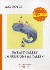 обложка The Last Galley: Impressions and Tales 1 = Последняя галерея: впечатления и рассказы 1: на англ.яз от интернет-магазина Книгамир