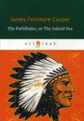 обложка The Pathfinder, or The Inland Sea = Следопыт, или На берегах Онтарио: на англ.яз. Cooper J.F. от интернет-магазина Книгамир