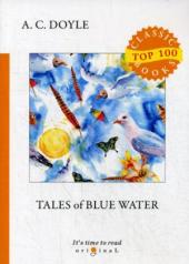 обложка Tales of Blue Water = Рассказы синей воды: на англ.яз от интернет-магазина Книгамир