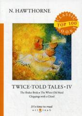 обложка Twice-Told Tales IV = Дважды рассказанные истории IV: на англ.яз от интернет-магазина Книгамир