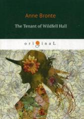 обложка The Tenant of Wildfell Hall = Незнакомка из Уайлдфелл-Холл: кн. на англ.яз. Bronte A. от интернет-магазина Книгамир