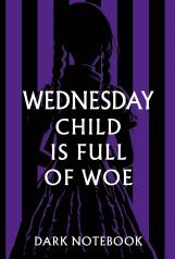 обложка Wednesday child is full of woe. Dark notebook от интернет-магазина Книгамир